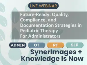 December 4, 2026 - Live Webinar For Administrators - Future-Ready: Quality, Compliance, And Documentation Strategies In Pediatric Therapy Future read quality compliance and documentation strategies in pediatric therapy for admins 16