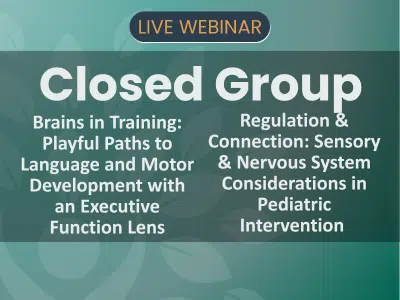CLOSED GROUP | November 6, 2026 – LIVE WEBINAR – Brains In Training & Regulation and Connection
